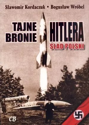 Tajne bronie Hitlera. Ślad Polski