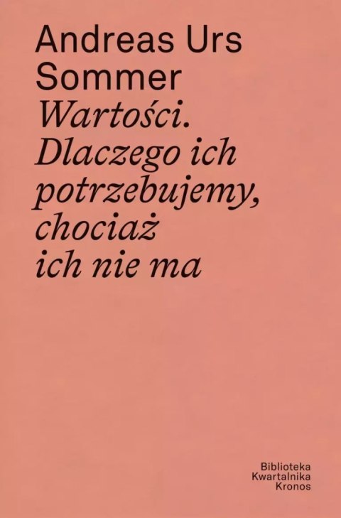 Wartości. Dlaczego ich potrzebujemy, chociaż ich nie ma Wartości. Dlaczego ich potrzebujemy, chociaż ich nie ma