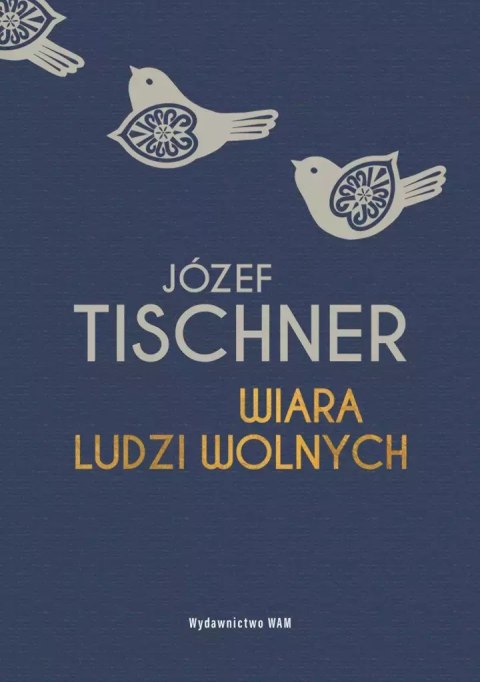 Wiara ludzi wolnych Wiara ludzi wolnych