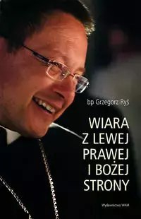 Wiara z lewej, prawej i Bożej strony