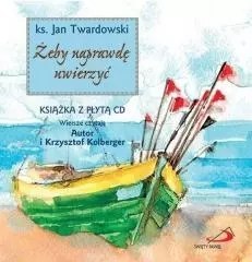 Żeby naprawdę uwierzyć + CD Żeby naprawdę uwierzyć + CD