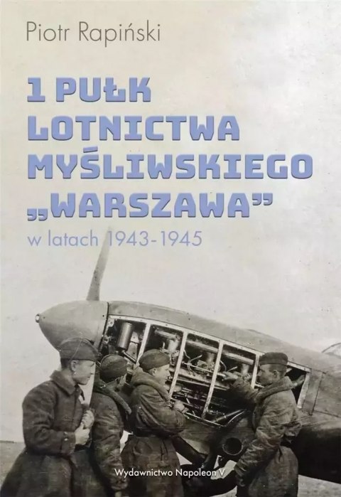 1 Pułk Lotnictwa Myśliwskiego "Warszawa" w latach 1943-1945