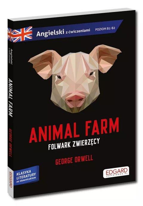 Animal Farm / Folwark zwierzęcy. Adaptacja klasyki z ćwiczeniami do nauki języka angielskiego Animal Farm / Folwark zwierzęcy. Adaptacja klasyki z ćwiczeniami do nauki języka angielskiego