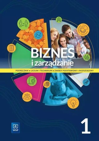Biznes i zarządzanie. Liceum i technikum. Podręcznik. Część 1. Zakres podstawowy i rozszerzony