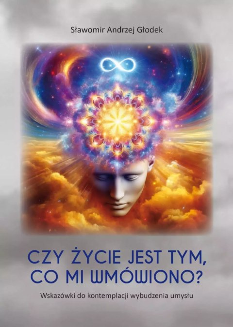 Czy życie jest tym, co mi wmówiono? Wskazówki do kontemplacji wybudzenia umysłu Czy życie jest tym, co mi wmówiono? Wskazówki do kontemplacji wybudzenia umysłu