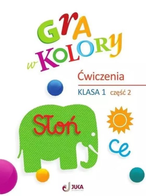 Gra w kolory SP 1 Zeszyt ćwiczeń cz.2 Gra w kolory SP 1 Zeszyt ćwiczeń cz.2