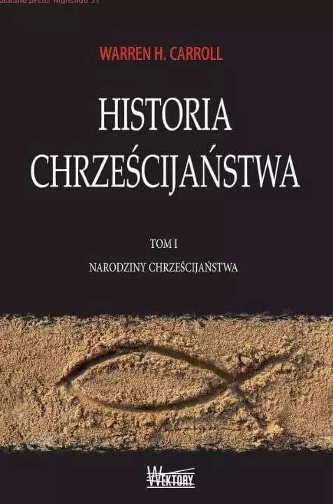 Historia Chrześcijaństwa T.1 Narodziny... Historia Chrześcijaństwa T.1 Narodziny...