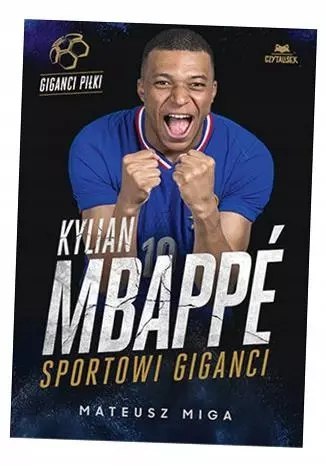 Kylian Mbapp\u00e9. Sportowi giganci Kylian Mbapp\u00e9. Sportowi giganci