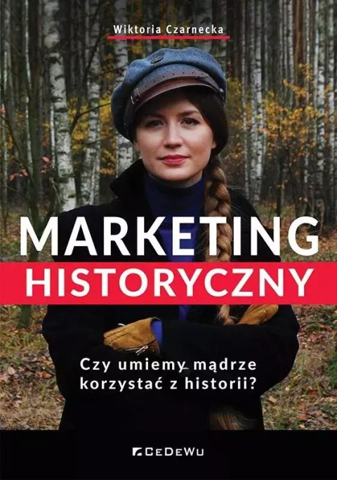 Marketing historyczny. Czy umiemy mądrze... Marketing historyczny. Czy umiemy mądrze...