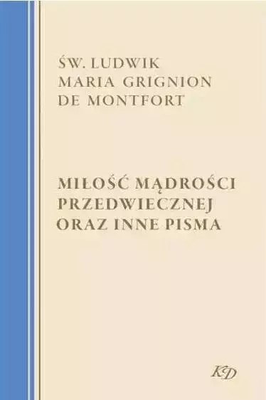 Miłość Mądrości Przedwiecznej oraz inne pisma Miłość Mądrości Przedwiecznej oraz inne pisma