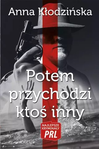 Najlepsze kryminały PRL. Potem przychodzi ktoś inny