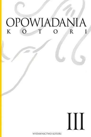 Opowiadania Kotori. Tom 3 Opowiadania Kotori. Tom 3