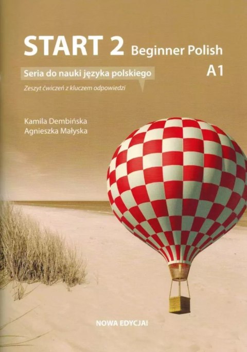 Start 2. Beginner Polish. Ćwiczenia do nauki języka polskiego na poziomie A1 + klucz Start 2. Beginner Polish. Ćwiczenia do nauki języka polskiego na poziomie A1 + klucz