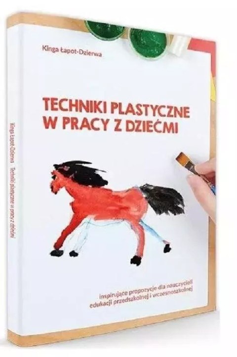 Techniki plastyczne w pracy z dziećmi Techniki plastyczne w pracy z dziećmi