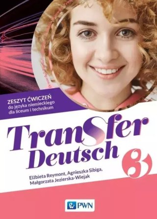 Transfer Deutsch 3. Zeszyt ćwiczeń do języka niemieckiego dla liceum i technikum