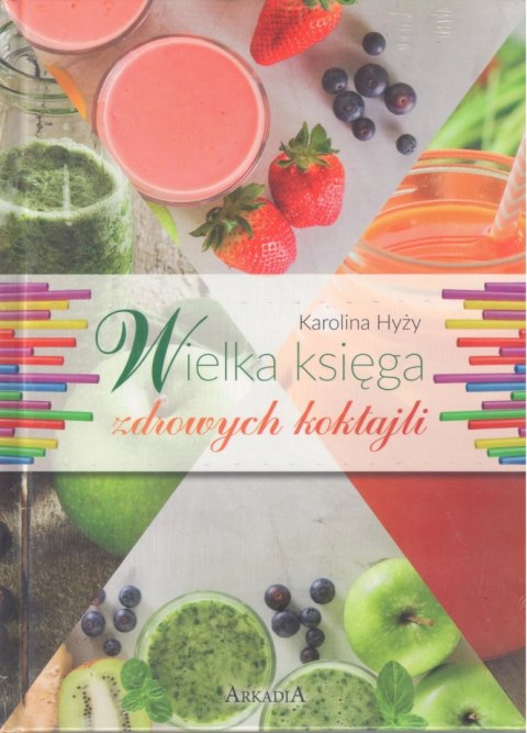 WIELKA KSIĘGA ZDROWYCH KOKTAJLI WIELKA KSIĘGA ZDROWYCH KOKTAJLI