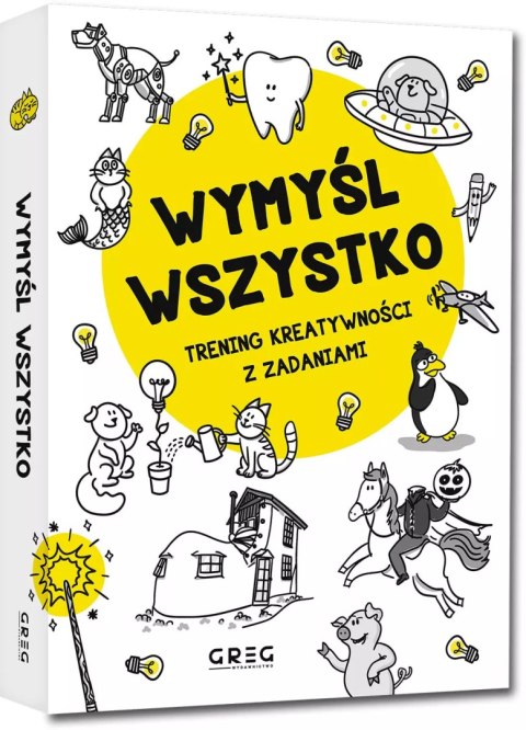Wymyśl wszystko. Trening kreatywności z zadaniami Wymyśl wszystko. Trening kreatywności z zadaniami