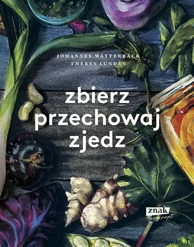 Zbierz, przechowaj, zjedz Zbierz, przechowaj, zjedz