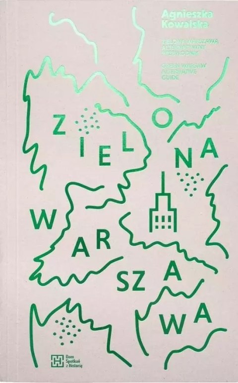 Zielona Warszawa. Alternatywny przewodnik Zielona Warszawa. Alternatywny przewodnik