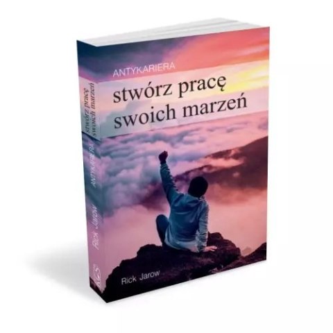 Antykariera. Stwórz pracę swoich marzeń Antykariera. Stwórz pracę swoich marzeń