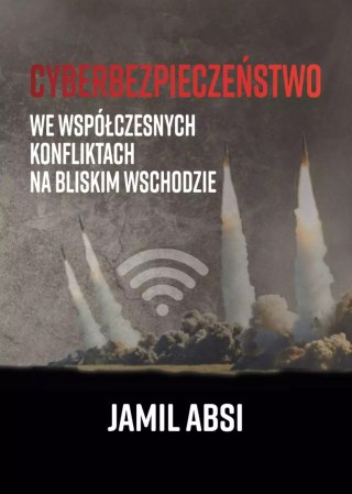 Cyberbezpieczeństwo we współczesnych konfliktach na Bliskim Wschodzie