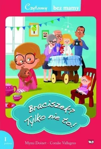 Czytamy bez mamy. Braciszek? Tylko nie to! Czytamy bez mamy. Braciszek? Tylko nie to!
