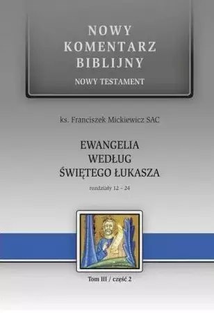 Nowy komentarz biblijny. Tom 3. Część 2. Ewangelia według świętego Łukasza