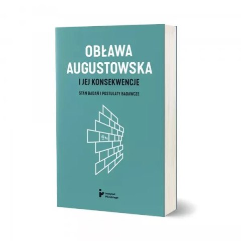 Obława Augustowska i jej konsekwencje. Stan badań i postulaty badawcze Obława Augustowska i jej konsekwencje. Stan badań i postulaty badawcze