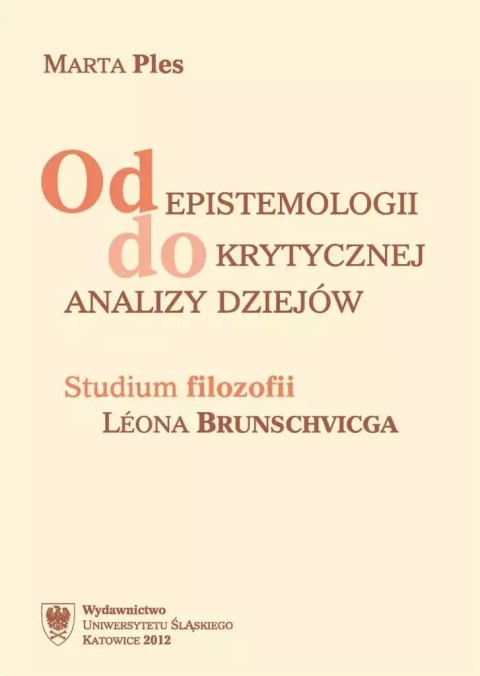 Od epistemologii do krytycznej analizy dziejów Od epistemologii do krytycznej analizy dziejów
