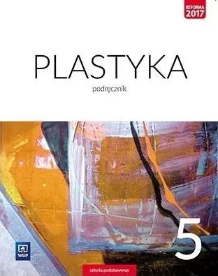 Plastyka. Podręcznik. Klasa 5. Szkoła podstawowa Plastyka. Podręcznik. Klasa 5. Szkoła podstawowa