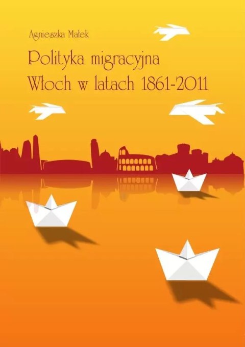 Polityka migracyjna Włoch w latach 1861-2011 Polityka migracyjna Włoch w latach 1861-2011