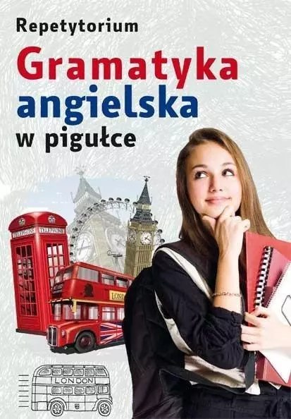 Repetytorium. Gramatyka angielska w pigułce Repetytorium. Gramatyka angielska w pigułce