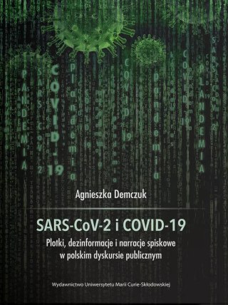 SARS-CoV-2 i COVID-19. Plotki, dezinformacje i narracje spiskowe w polskim dyskursie publicznym