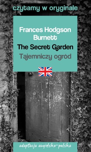 The Secret Garden / Tajemniczy ogród. Czytamy w oryginale wielkie powieści