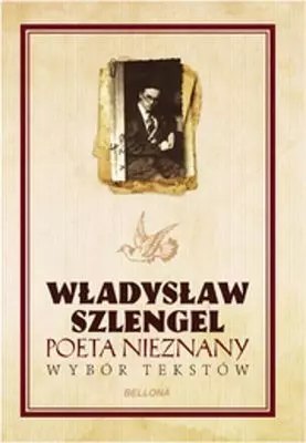 Władysław Szlengel. Poeta nieznany. Wybór tekstów