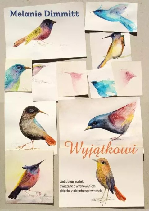 Wyjątkowi. Antidotum na lęki związane z wychowaniem dziecka z niepełnosprawnością Wyjątkowi. Antidotum na lęki związane z wychowaniem dziecka z niepełnosprawnością