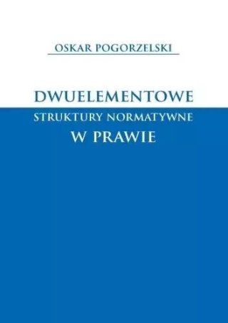 Dwuelementowe struktury normatywne w prawie