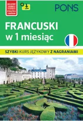 Francuski w 1 miesiąc. Szybki kurs językowy z nagraniami Francuski w 1 miesiąc. Szybki kurs językowy z nagraniami