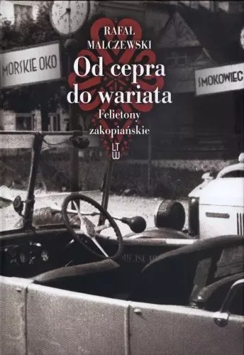 Od cepra do wariata. Felietony zakopiańskie Od cepra do wariata. Felietony zakopiańskie