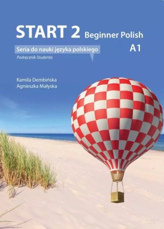 Start 2. Beginner Polish. Podręcznik do nauki języka polskiego na poziomie A1 + audio online