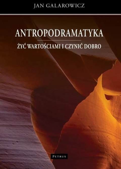 Antropodramatyka. Żyć wartościami i czynić dobro Antropodramatyka. Żyć wartościami i czynić dobro
