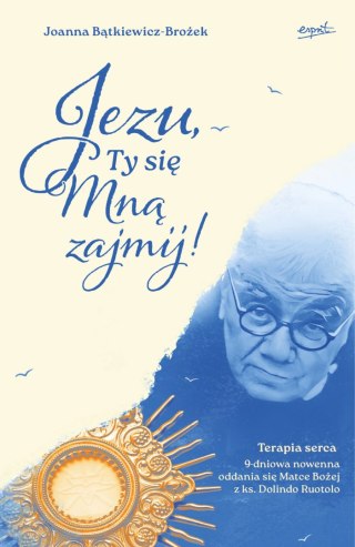 Jezu, Ty się mną zajmij! 9-dniowa nowenna oddania się Matce Bożej z ks. Dolindo Ruotolo
