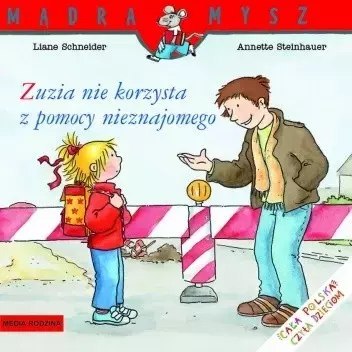 Mądra Mysz. Zuzia nie korzysta z pomocy nieznajomego Mądra Mysz. Zuzia nie korzysta z pomocy nieznajomego
