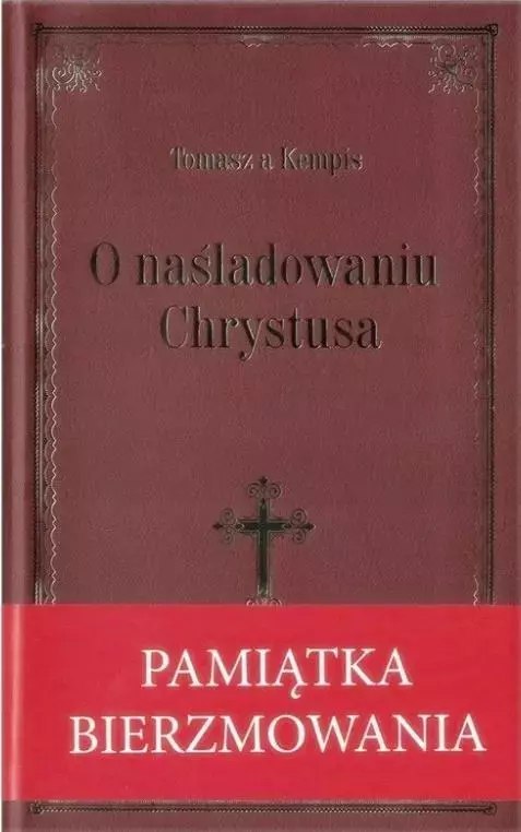 O naśladowniu Chrystusa- bordowa oprawa bierzm. O naśladowniu Chrystusa- bordowa oprawa bierzm.