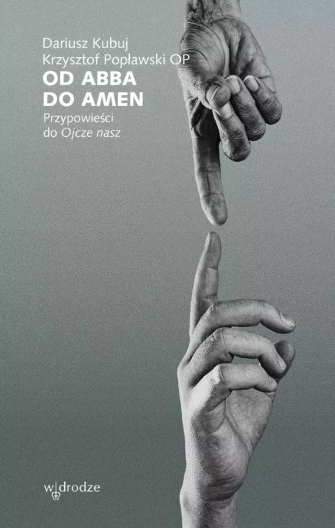 Od Abba do Amen. Przypowieści do Ojcze nasz Od Abba do Amen. Przypowieści do Ojcze nasz