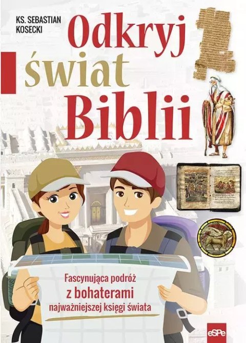 Odkryj świat Biblii. Fascynująca podróż z bohaterami najważniejszej księgi świata Odkryj świat Biblii. Fascynująca podróż z bohaterami najważniejszej księgi świata