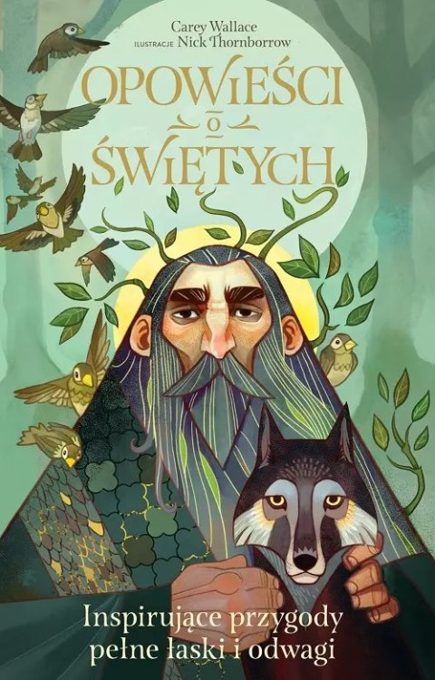 Opowieści o świętych. Inspirujące przygody pełne łaski i odwagi Opowieści o świętych. Inspirujące przygody pełne łaski i odwagi