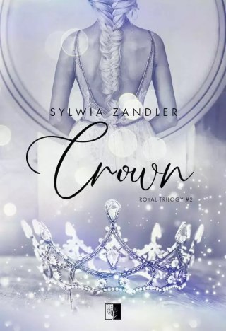 Royal Trylogy. Tom 2. Crown