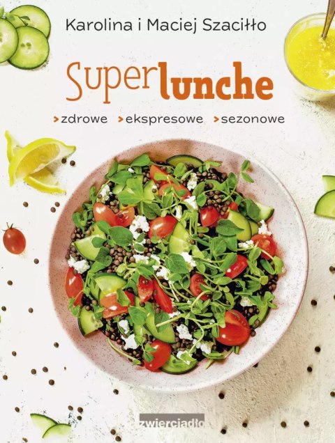 SuperLunche. Zdrowe, ekspresowe, sezonowe SuperLunche. Zdrowe, ekspresowe, sezonowe