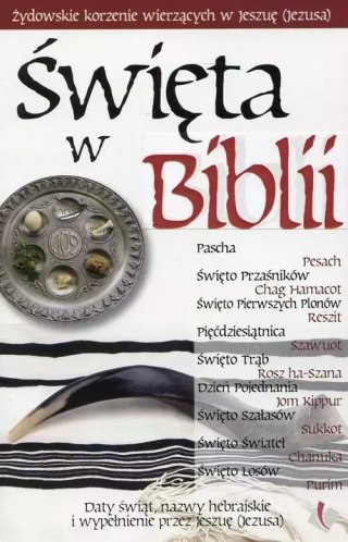 Święta w Biblii. Żydowskie korzenie wierzących w Jeszuę